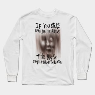 Understanding Nietzsche's Warning - When You Stare Into the Abyss, the Abyss Stares Back Long Sleeve T-Shirt